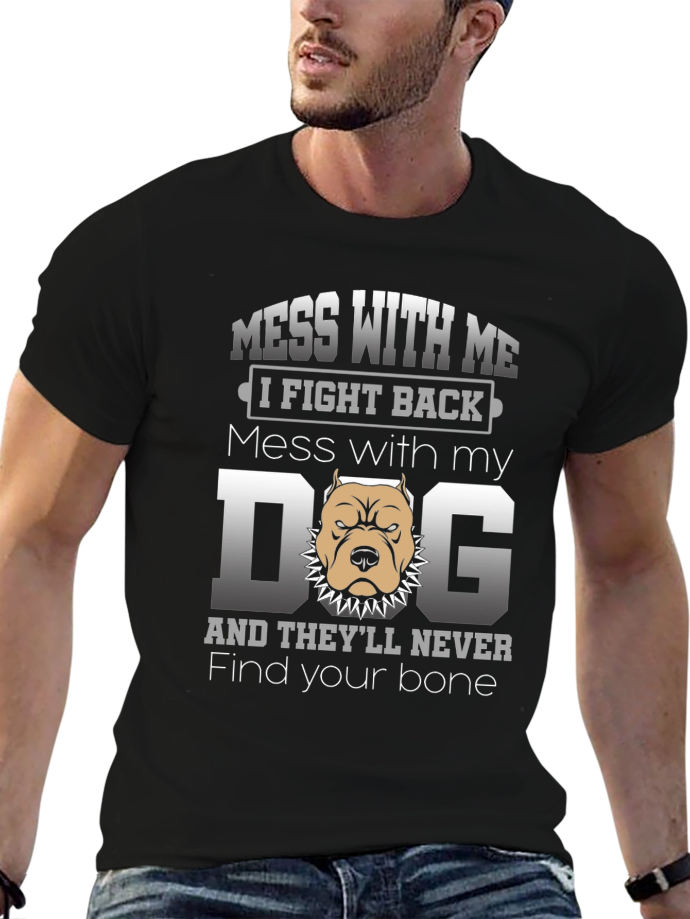 Mess With My Dog T-Shirt - I Fight Back
