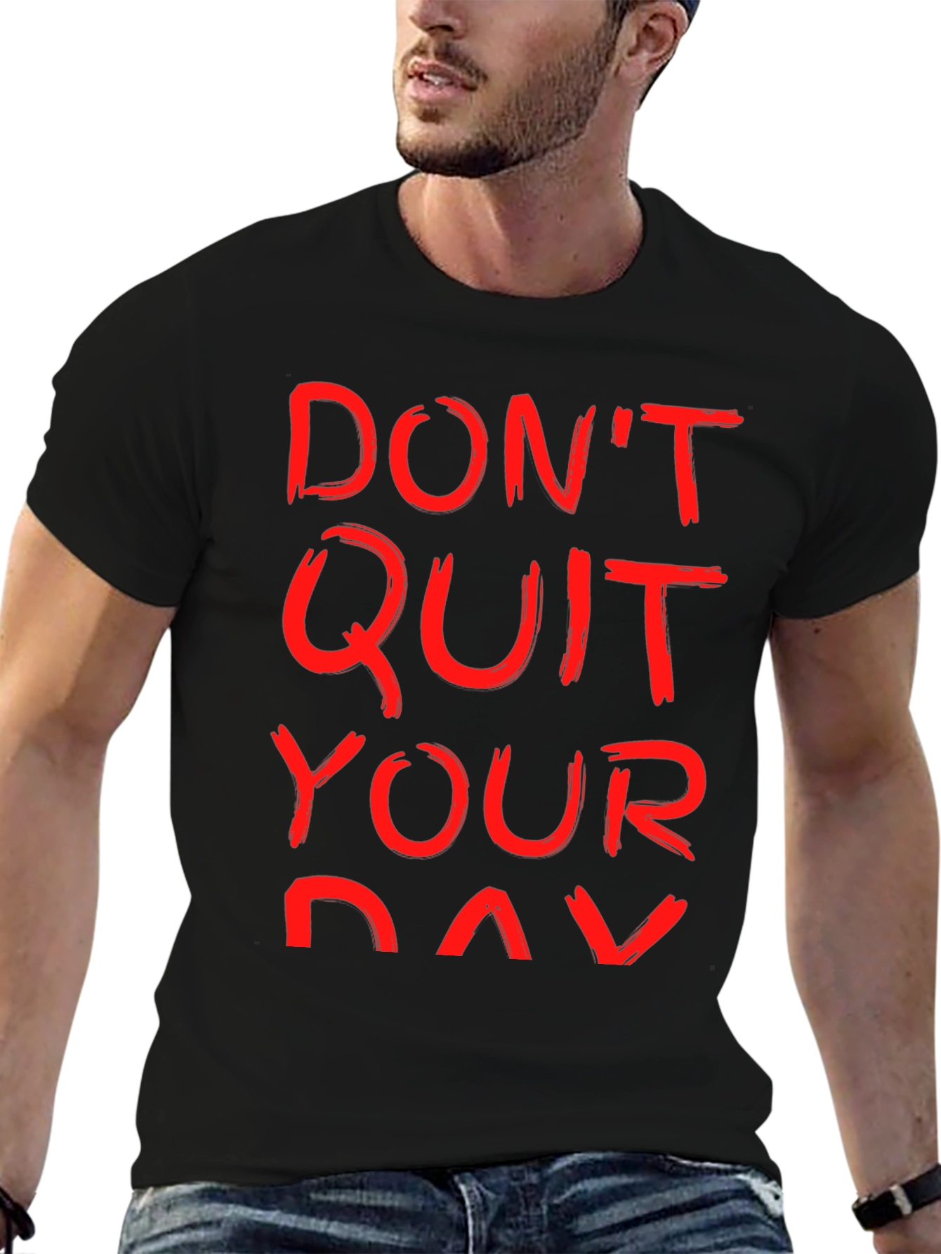 Motivational T-Shirt: Dont Quit Your Day Job