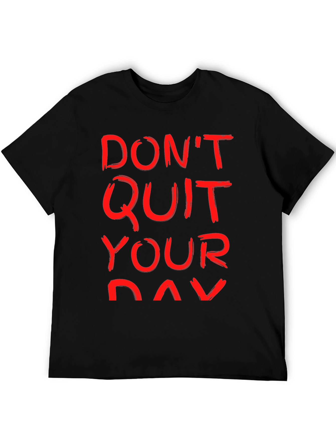 Motivational T-Shirt: Dont Quit Your Day Job
