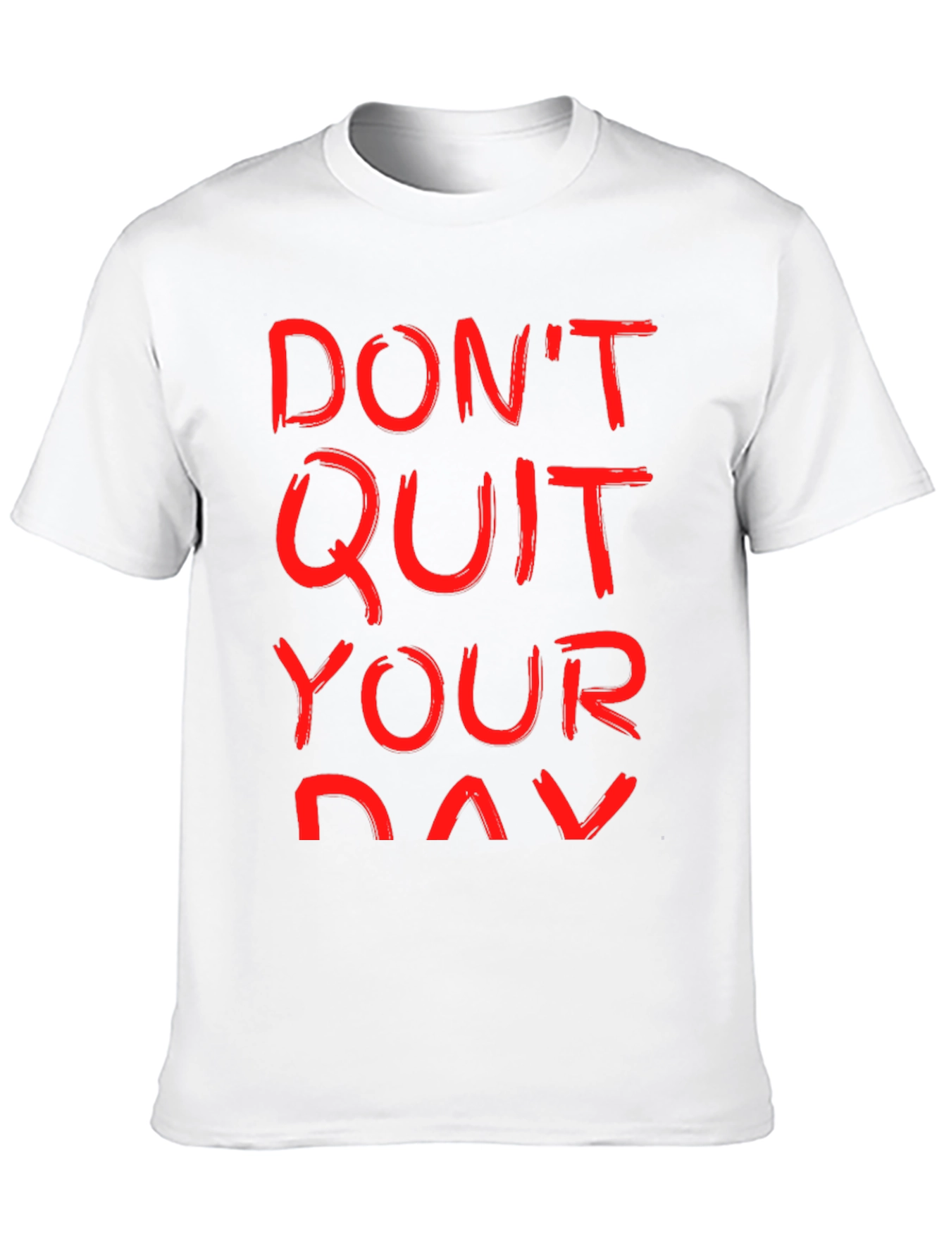 Motivational T-Shirt: Dont Quit Your Day Job