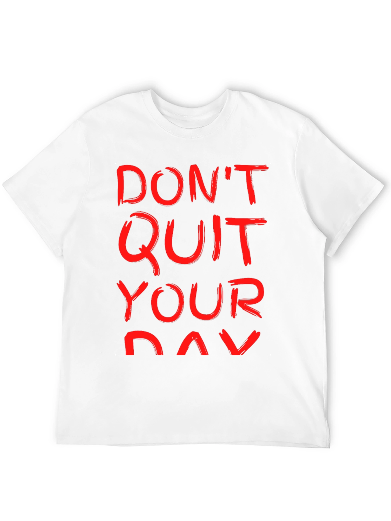 Motivational T-Shirt: Dont Quit Your Day Job