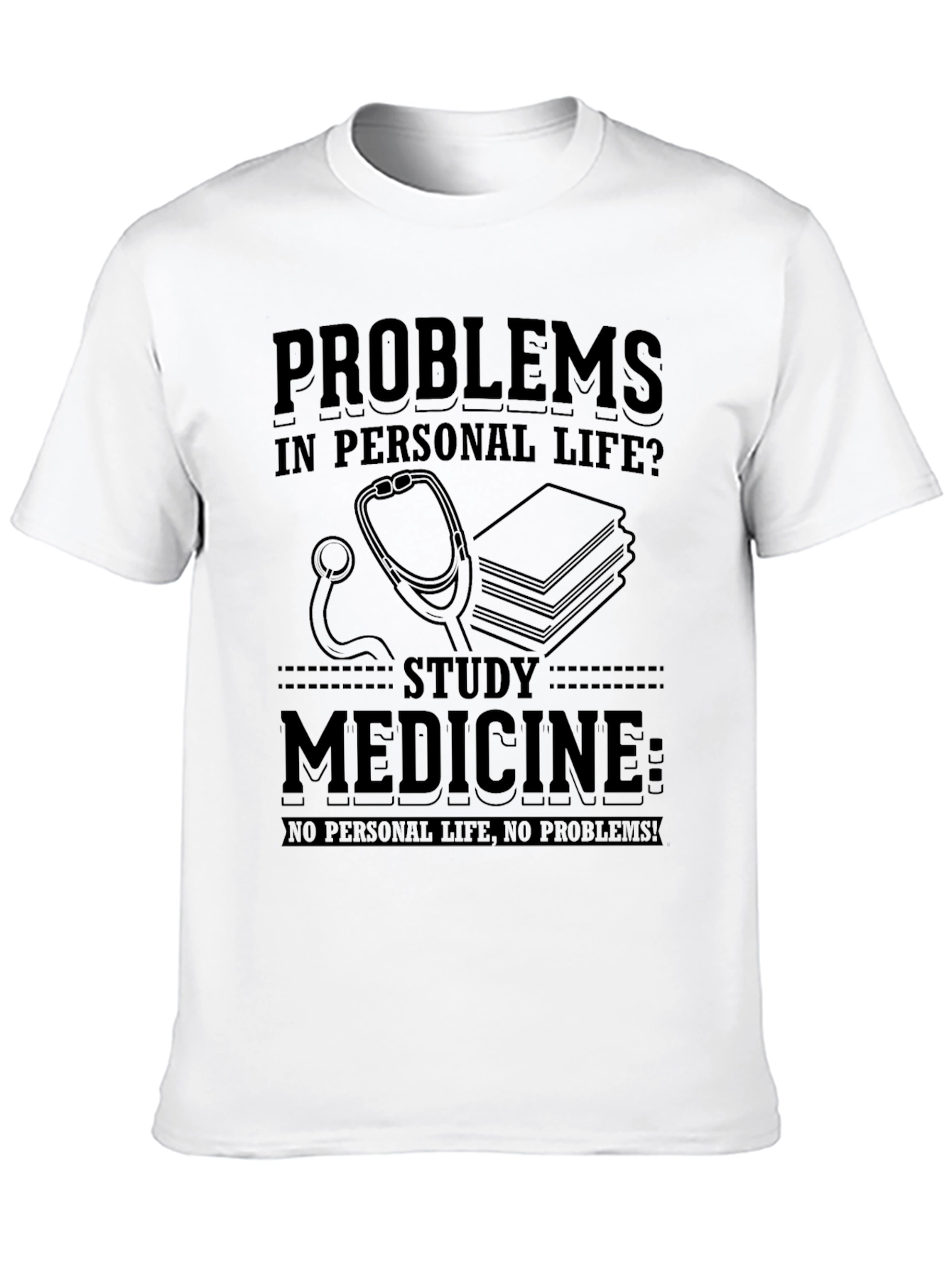 Study Medicine T-Shirt: No Personal Life No Problems!