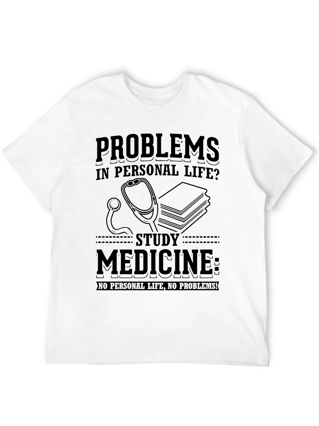 Study Medicine T-Shirt: No Personal Life No Problems!