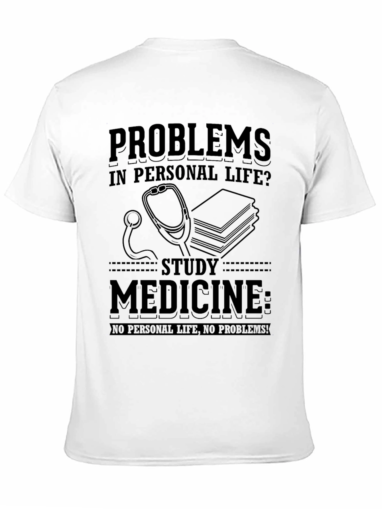 Study Medicine T-Shirt: No Personal Life No Problems!