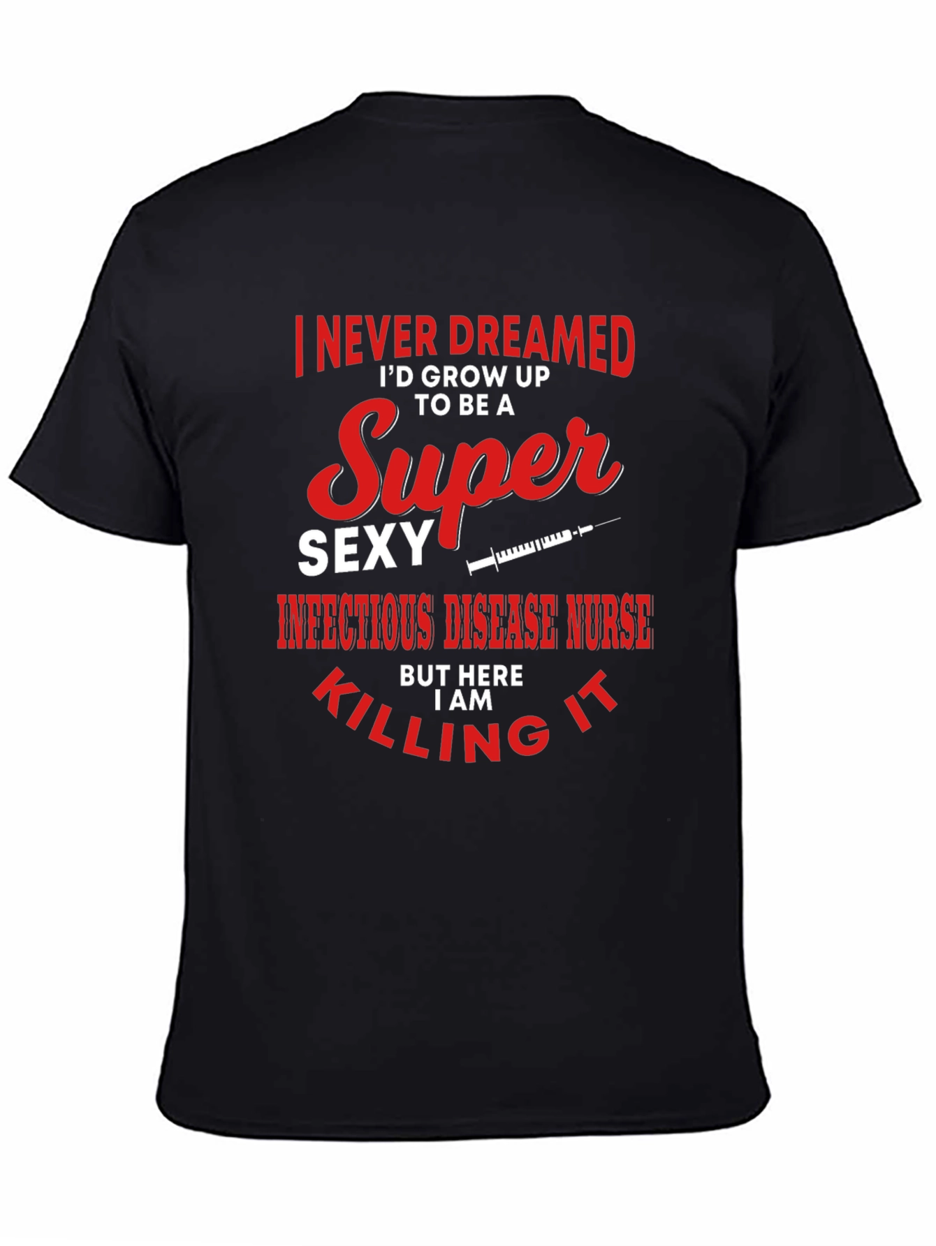 Super Sexy Infectious Disease Nurse Graphic Tee