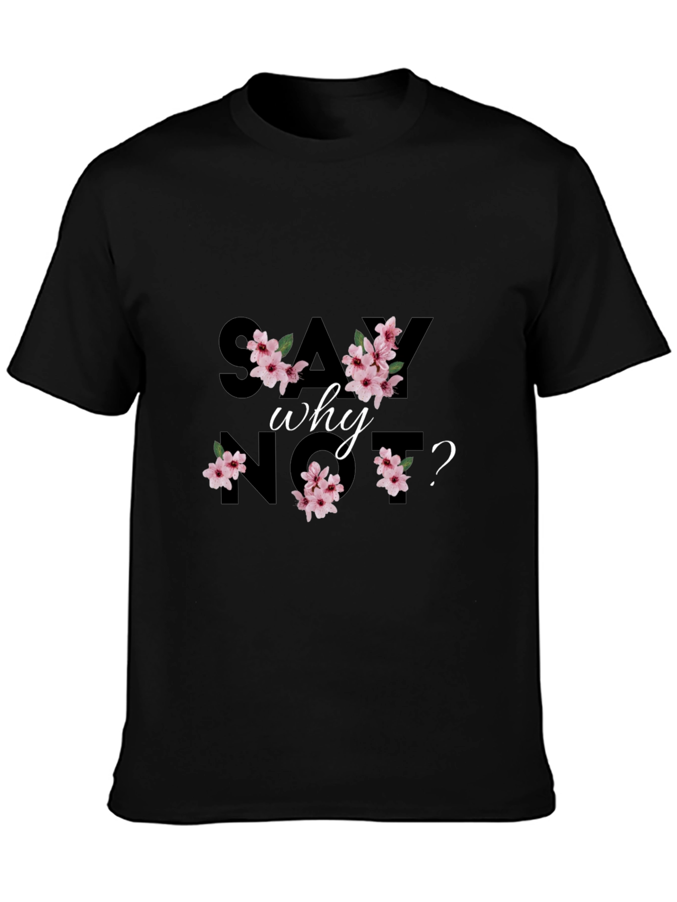 Say Why Not? Floral Black Graphic Tee