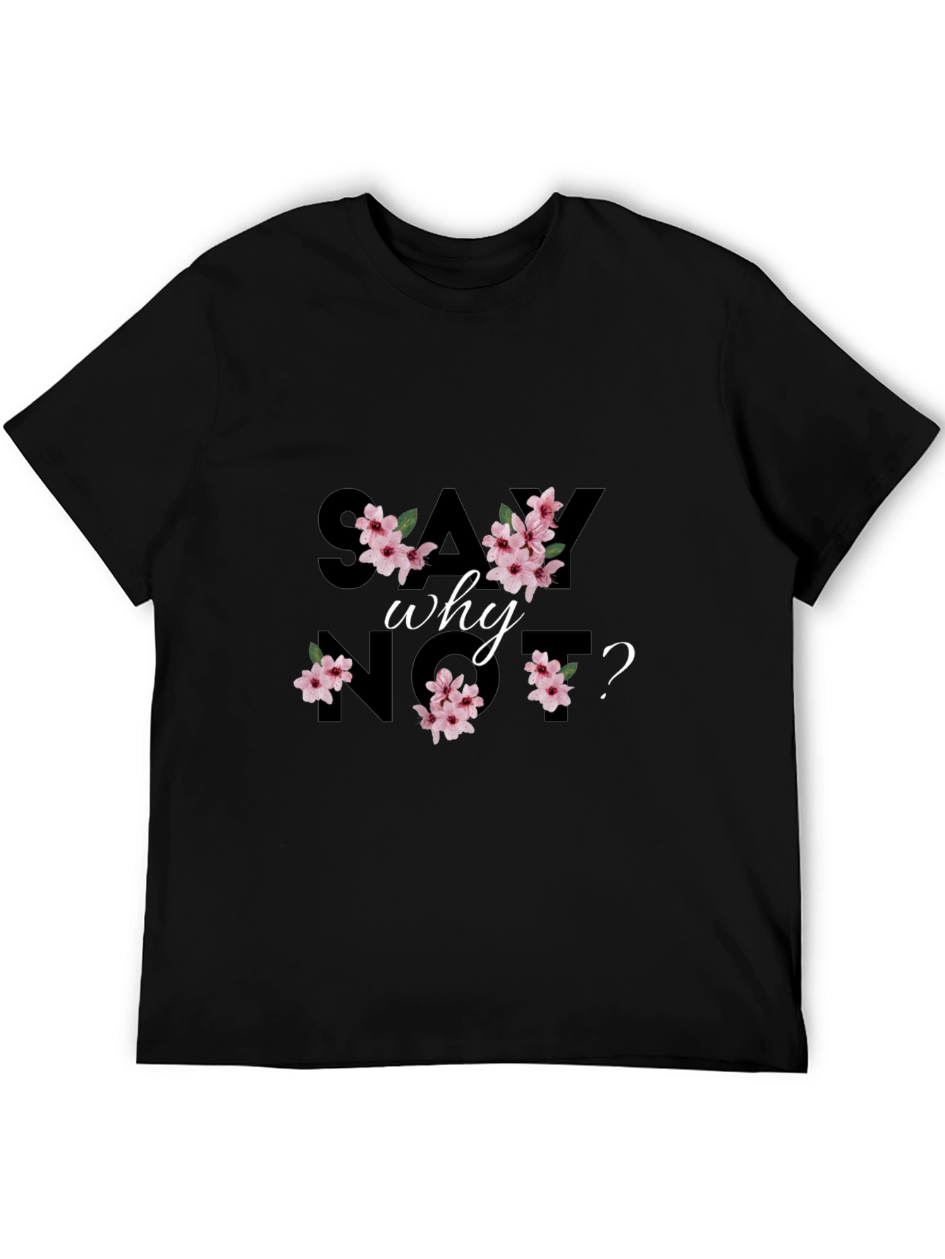 Say Why Not? Floral Black Graphic Tee