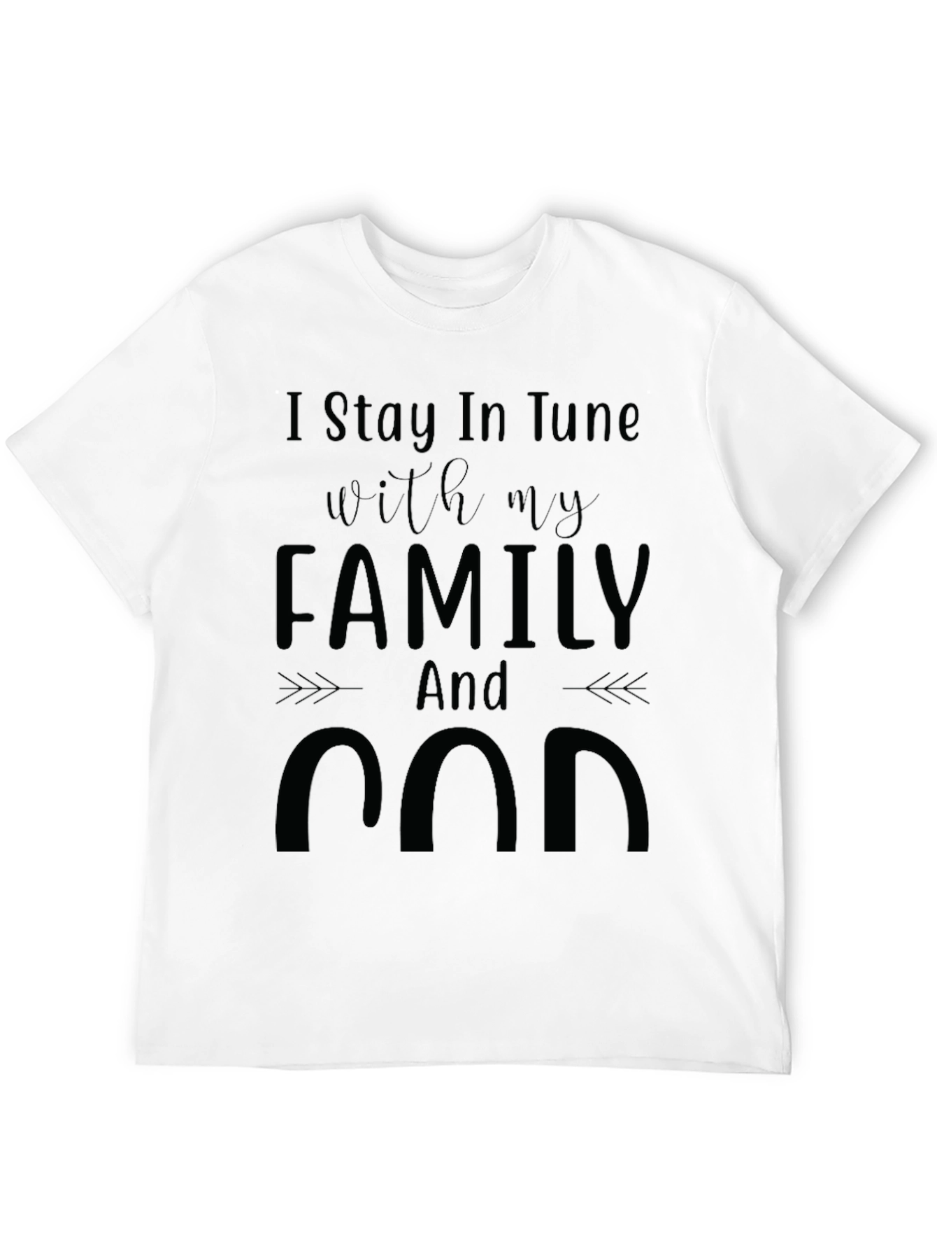 Family and God T-Shirt Stay in Tune Graphic Tee