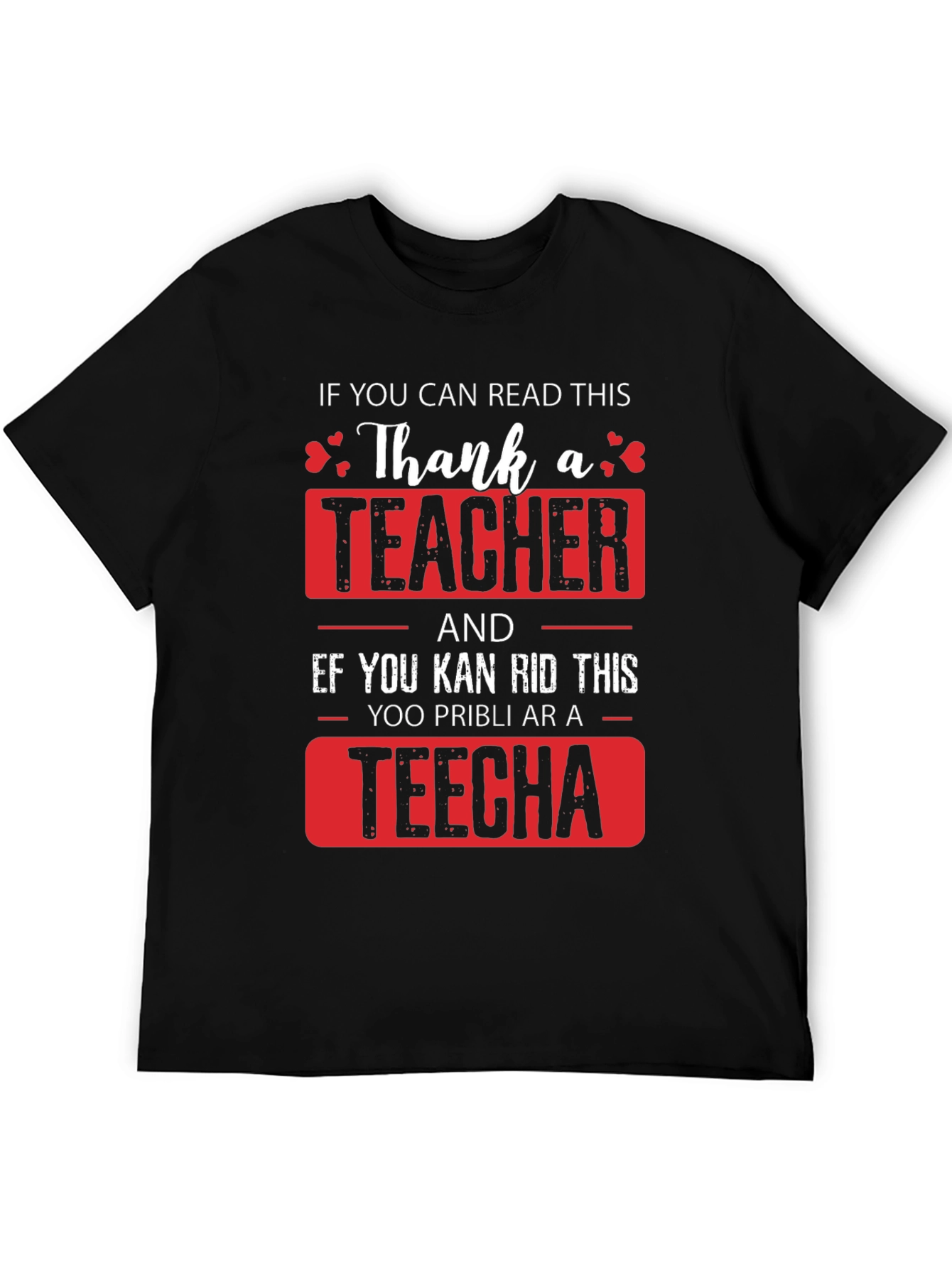 Thank A Teacher T-Shirt - Funny Teacher Appreciation Gift