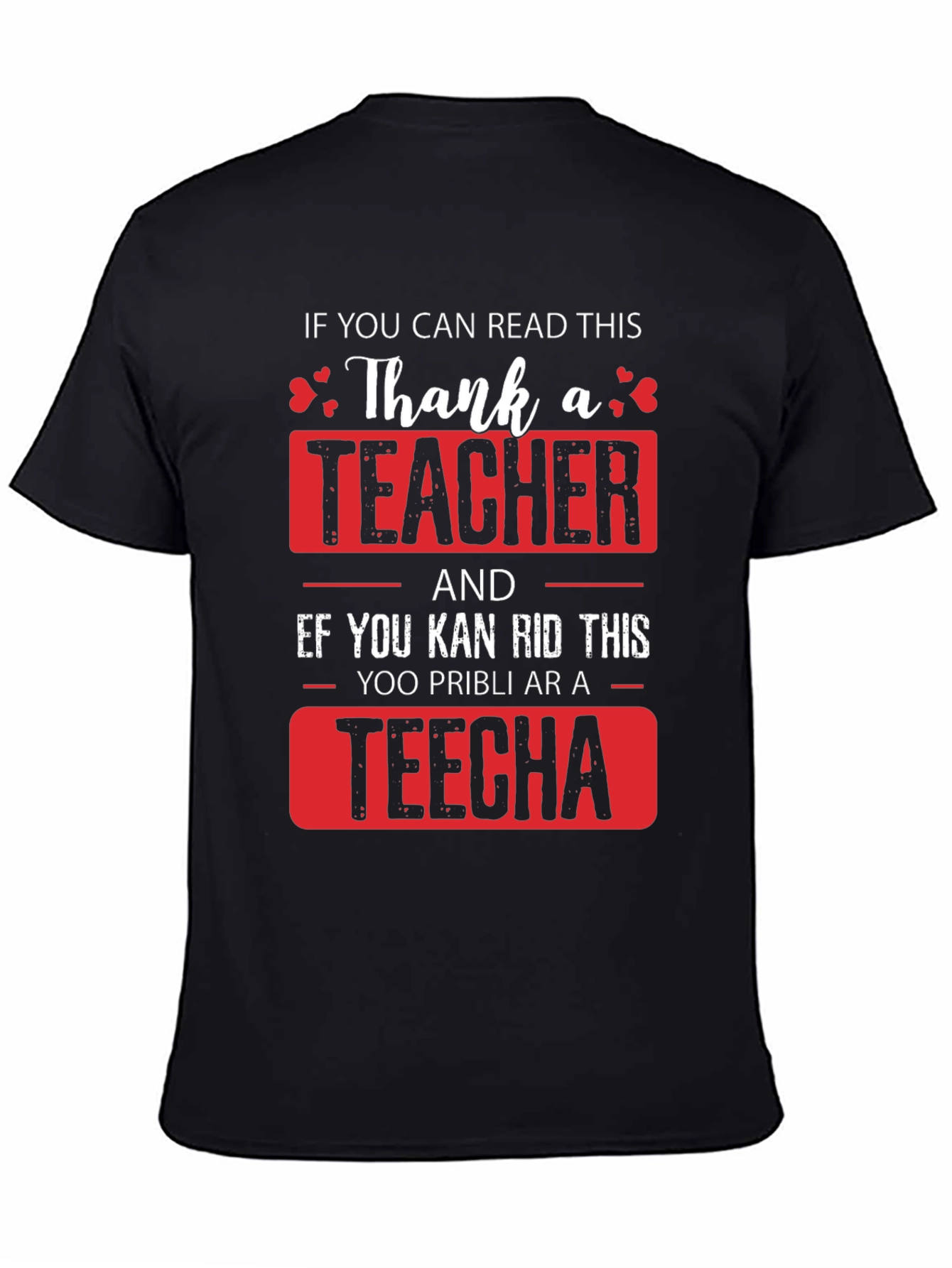 Thank A Teacher T-Shirt - Funny Teacher Appreciation Gift