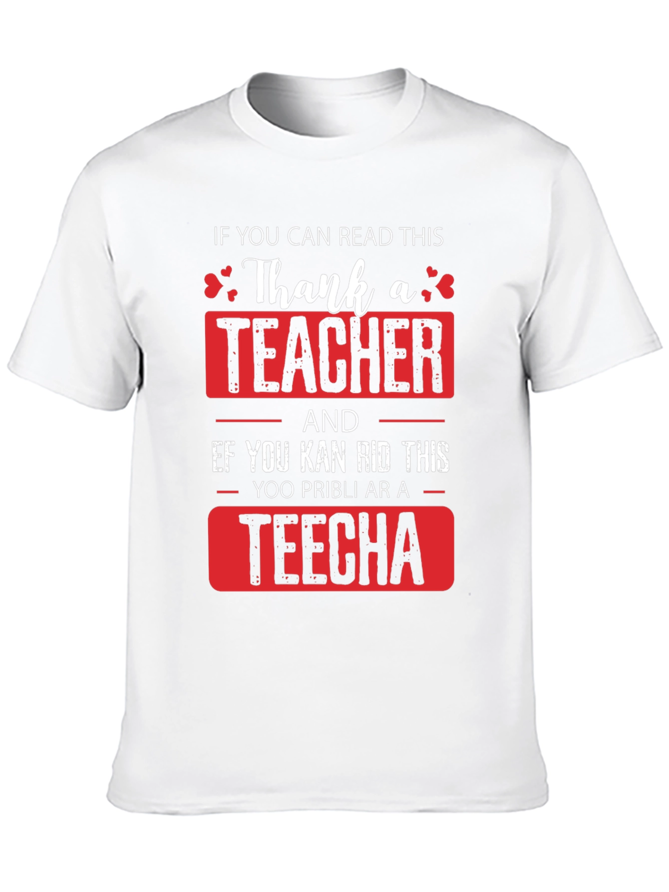 Thank A Teacher T-Shirt - Funny Teacher Appreciation Gift