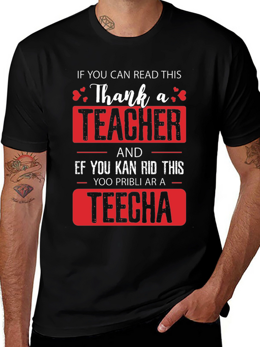 Thank A Teacher T-Shirt - Funny Teacher Appreciation Gift