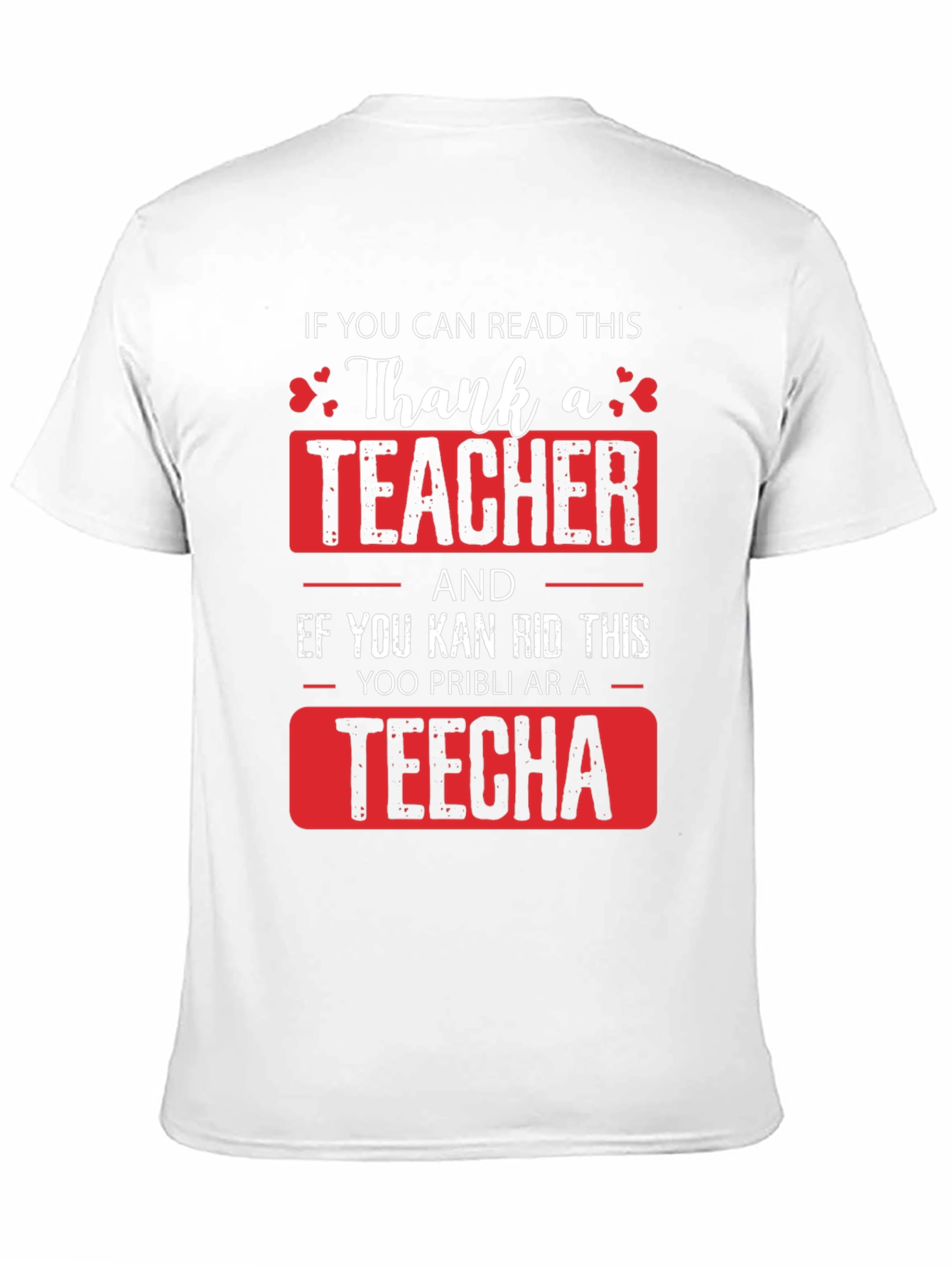 Thank A Teacher T-Shirt - Funny Teacher Appreciation Gift