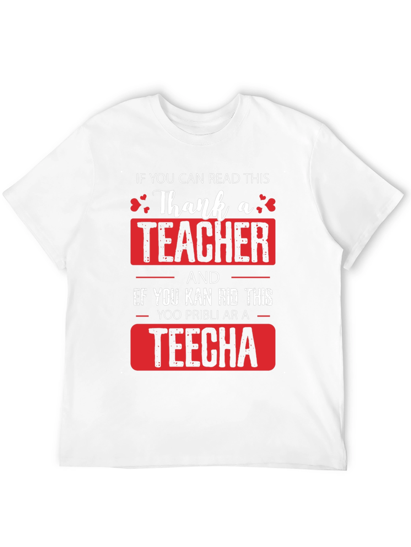 Thank A Teacher T-Shirt - Funny Teacher Appreciation Gift