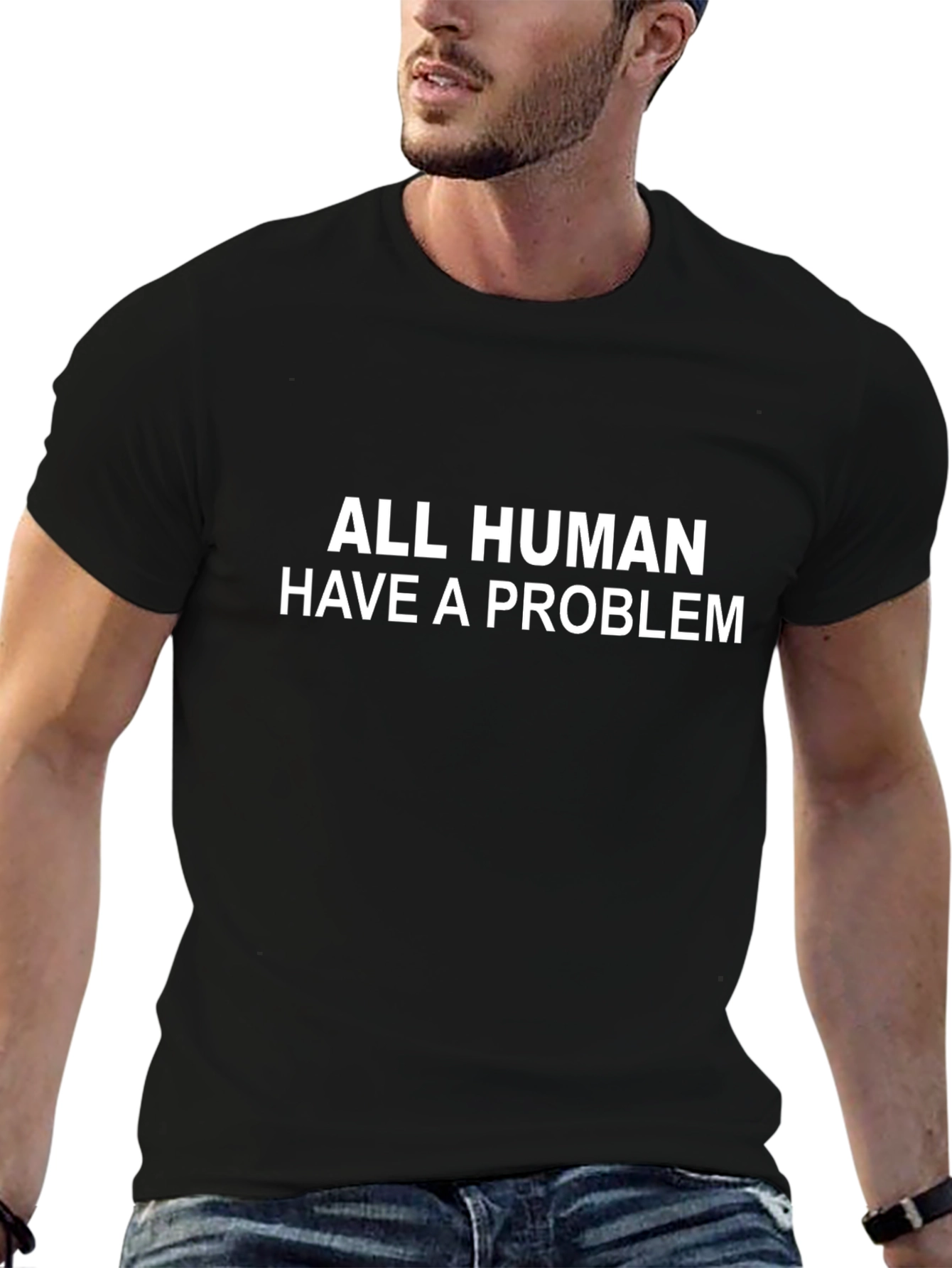 All Human Have a Problem Graphic Tee