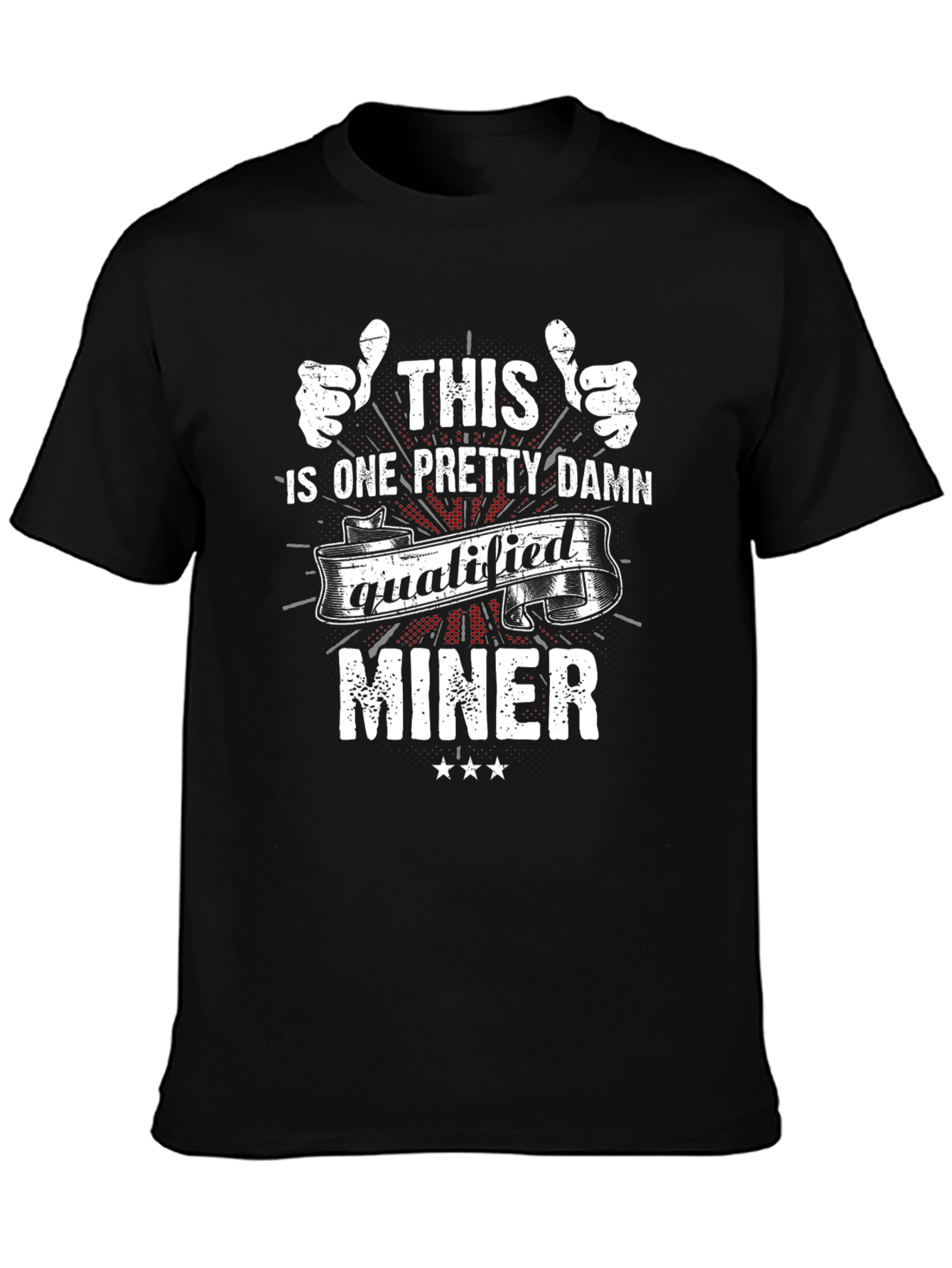 Qualified Miner Graphic Tee - Cool Job Pride T-Shirt