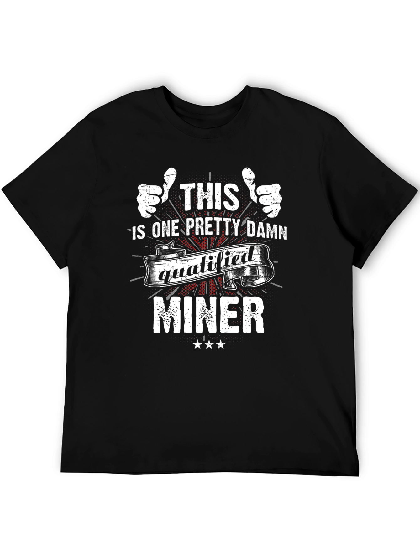 Qualified Miner Graphic Tee - Cool Job Pride T-Shirt