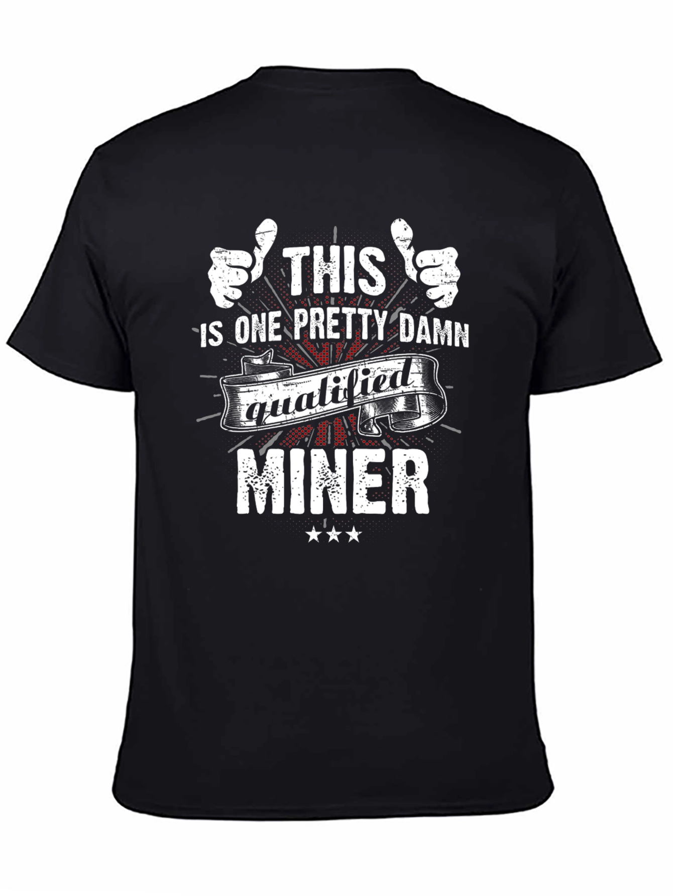 Qualified Miner Graphic Tee - Cool Job Pride T-Shirt