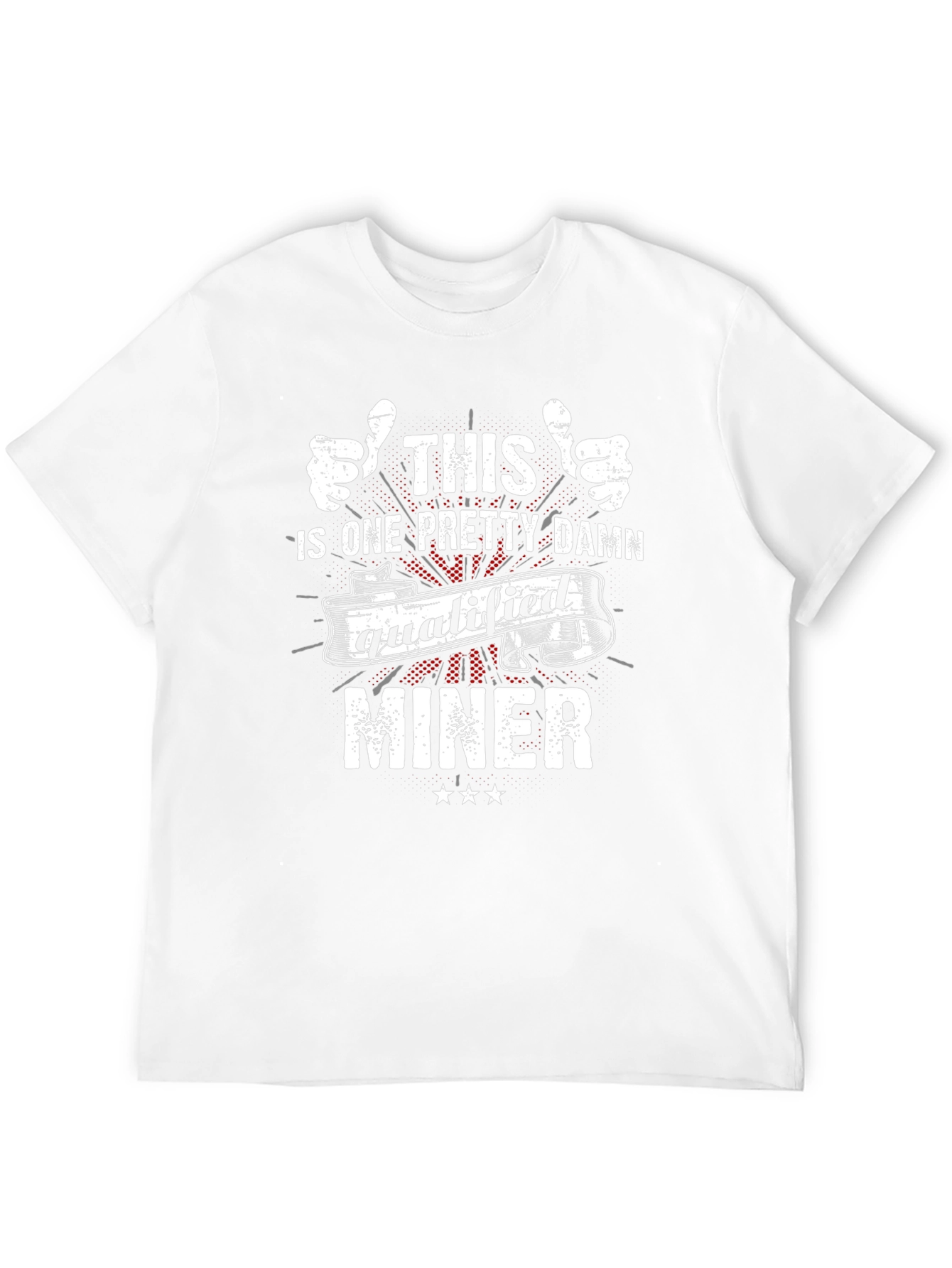 Qualified Miner Graphic Tee - Cool Job Pride T-Shirt