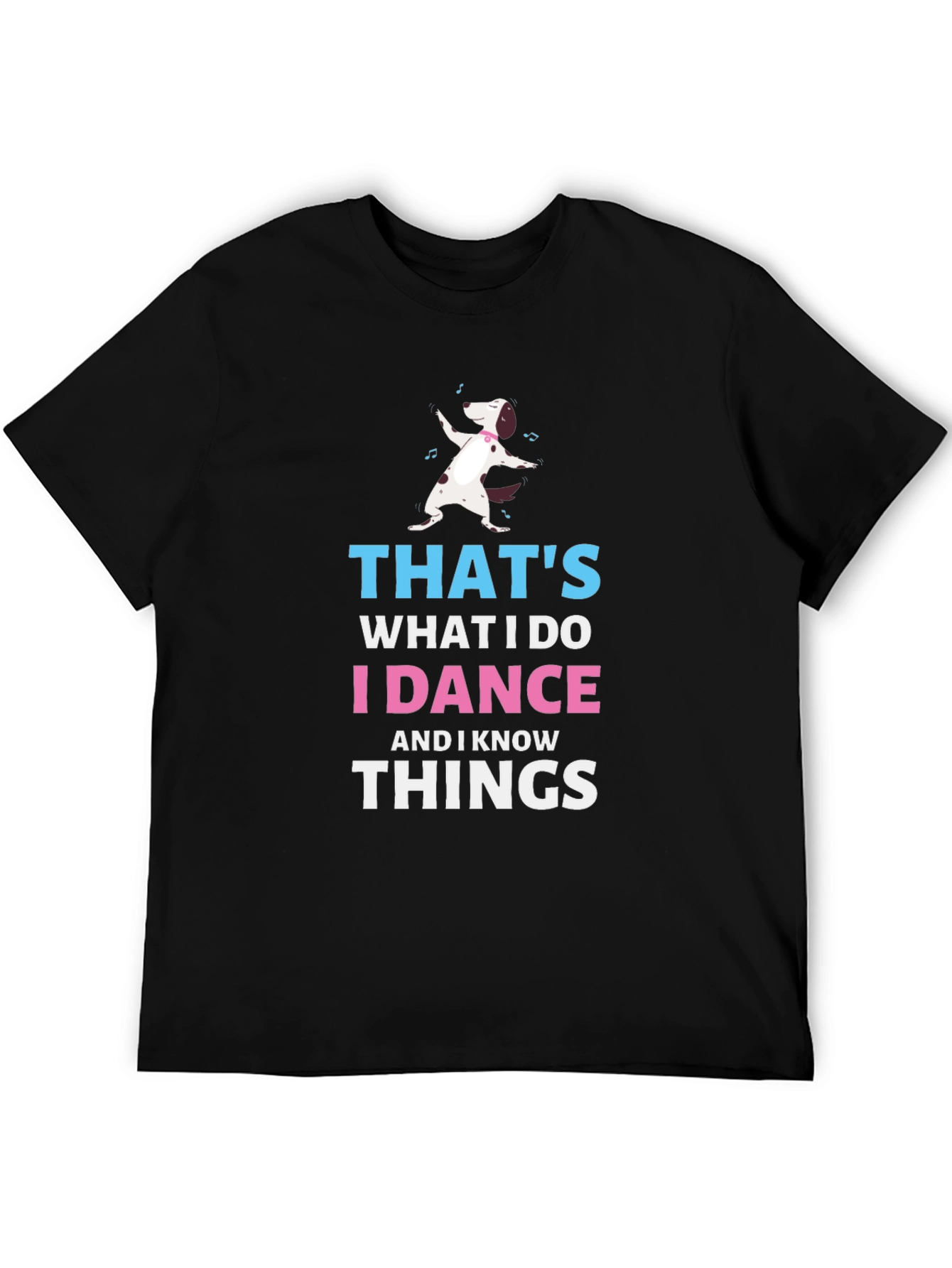 Thats What I Do T-Shirt - Dancing Dog Tee