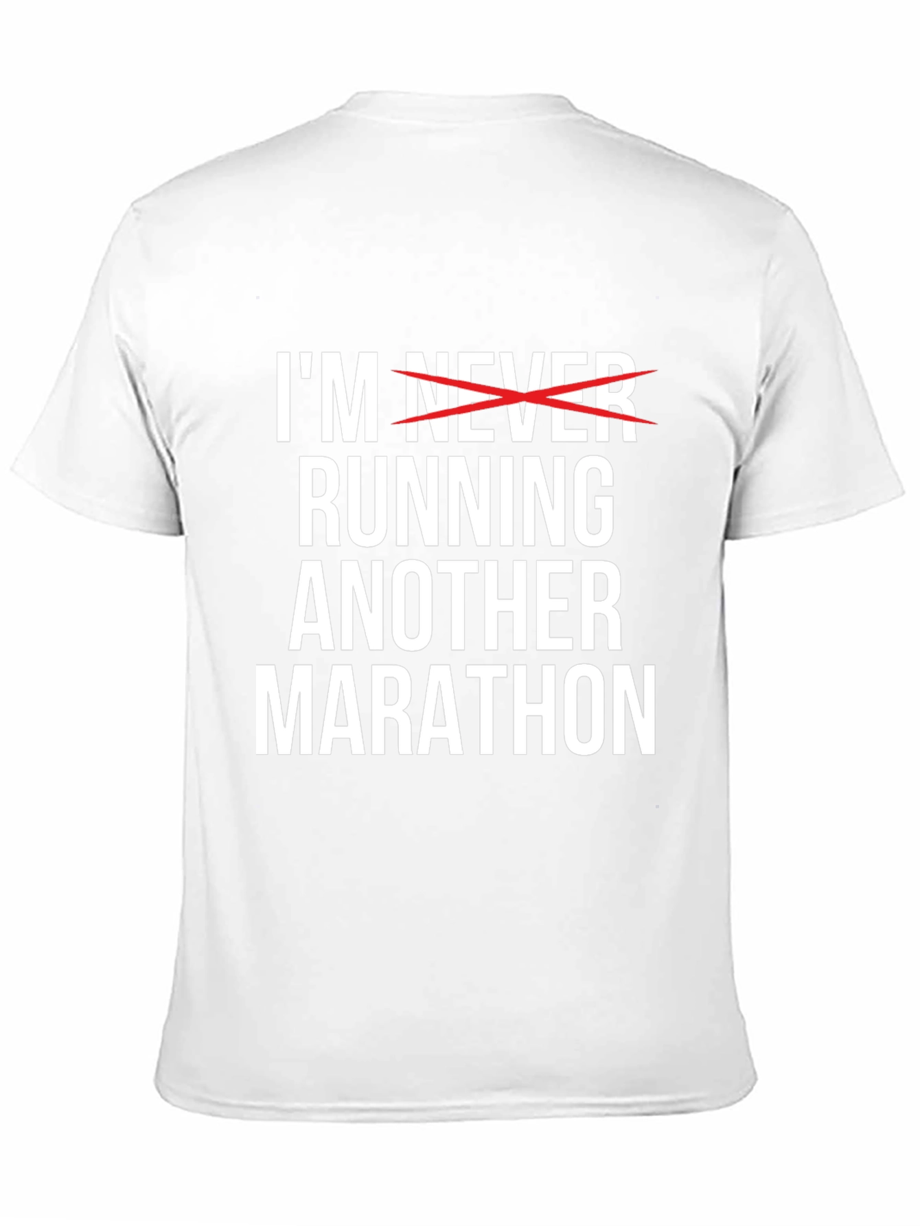 Funny Marathon T-Shirt - Im Never Running Another Marathon