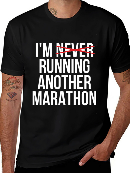 Funny Marathon T-Shirt - Im Never Running Another Marathon