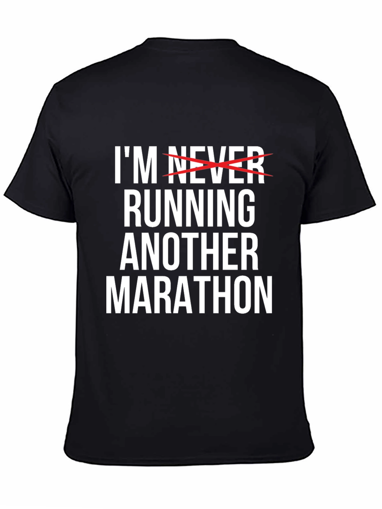 Funny Marathon T-Shirt - Im Never Running Another Marathon