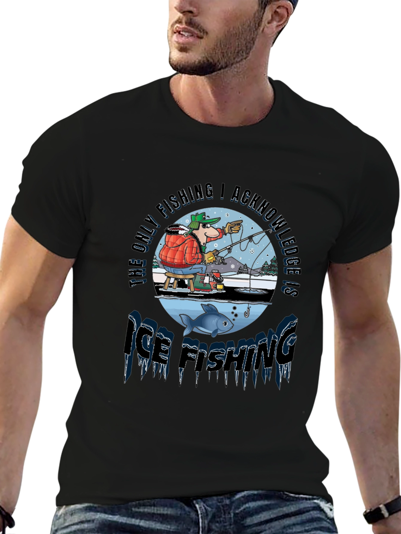 Ice Fishing T-Shirt: The Only Fishing I Acknowledge!