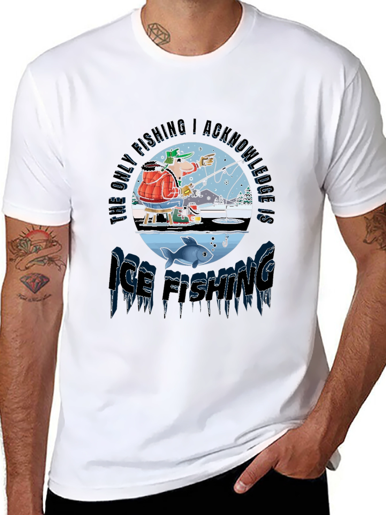 Ice Fishing T-Shirt: The Only Fishing I Acknowledge!