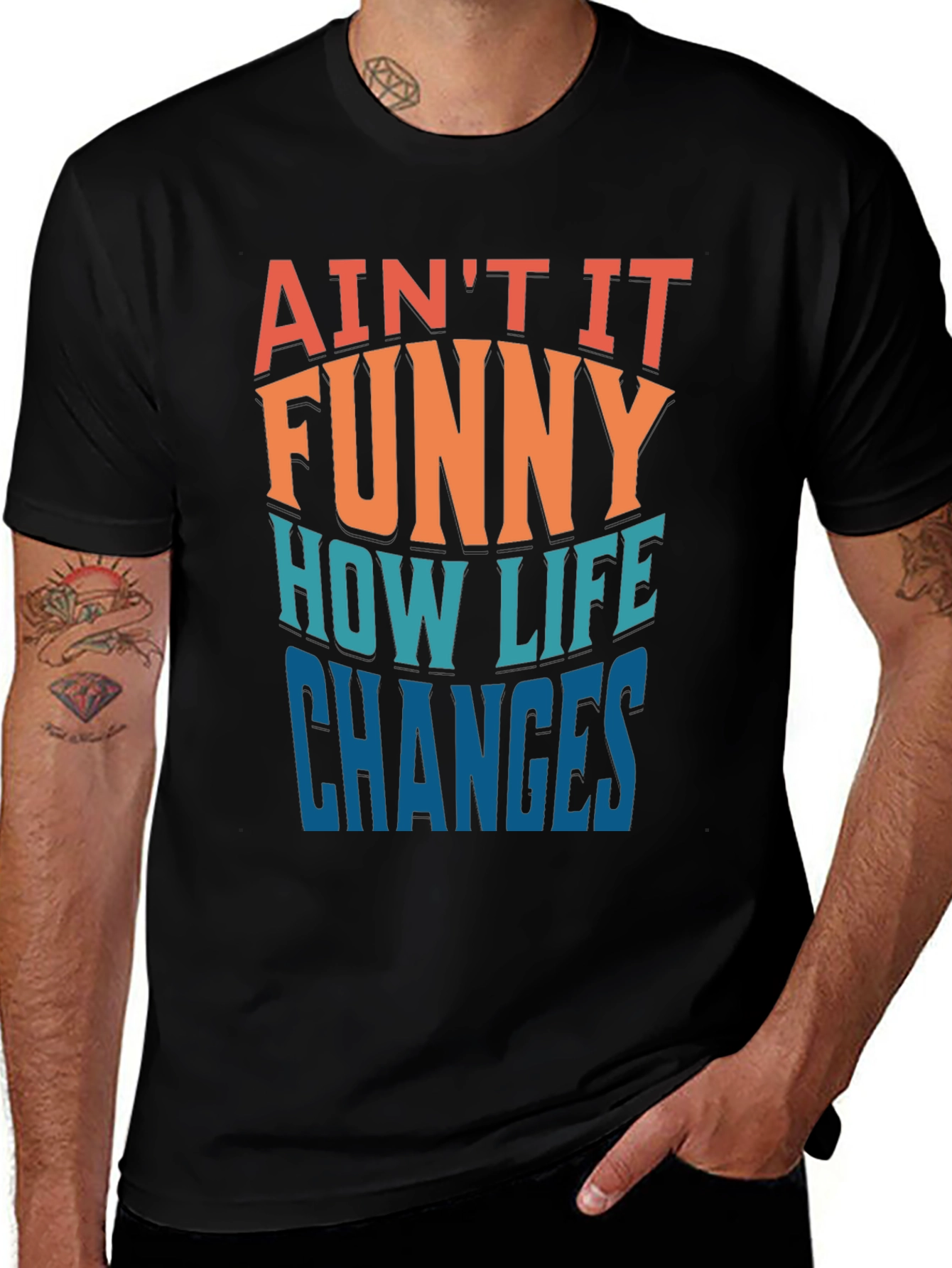 Aint it Funny How Life Changes T-Shirt