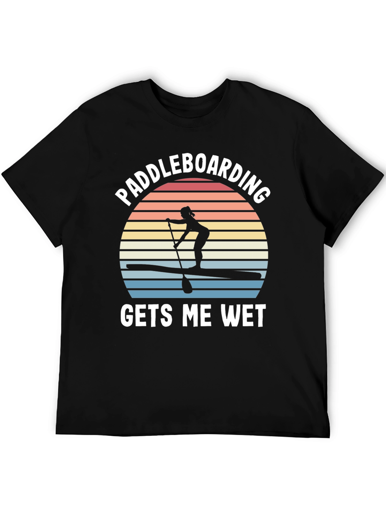 Paddleboarding Gets Me Wet T-Shirt - Unisex