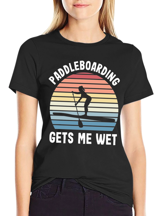 Paddleboarding Gets Me Wet T-Shirt - Unisex
