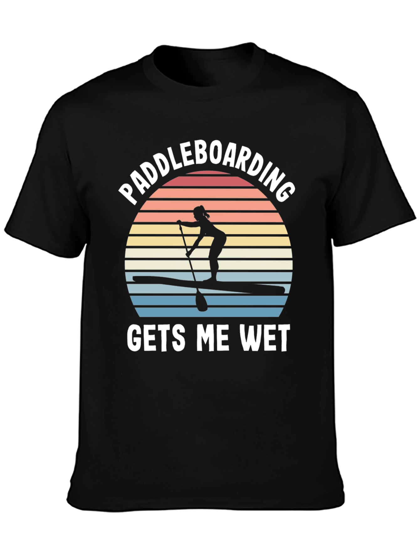 Paddleboarding Gets Me Wet T-Shirt - Unisex