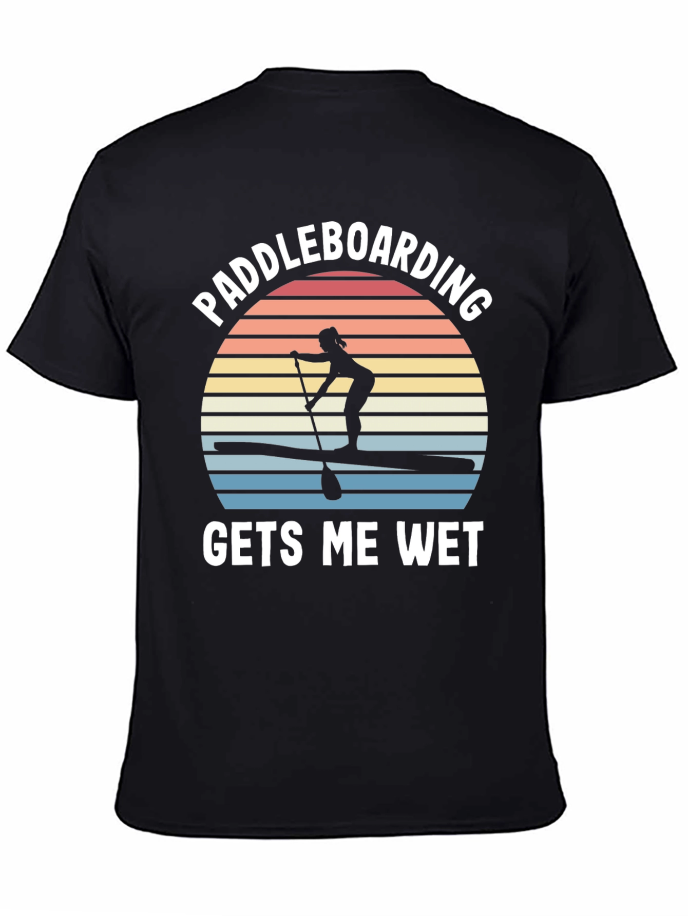 Paddleboarding Gets Me Wet T-Shirt - Unisex