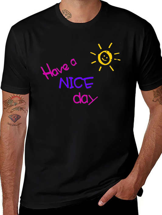 Have a Nice Day Graphic Tee - Soft Cotton Comfort