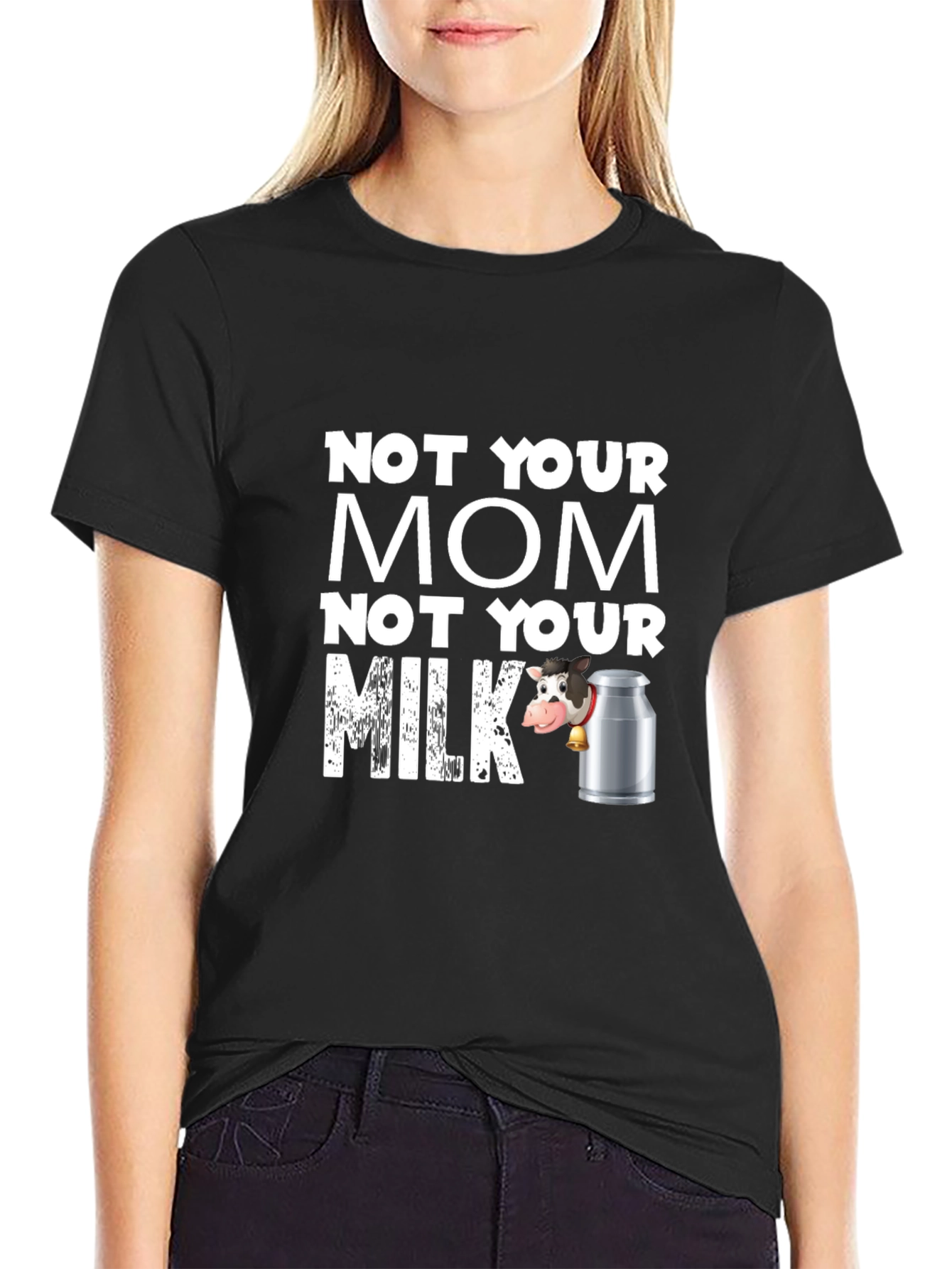Not Your Mom Not Your Milk Black T-Shirt