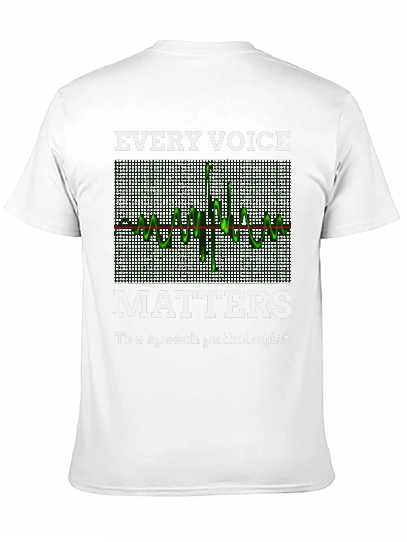 Speech Pathologist T-Shirt: Every Voice Matters
