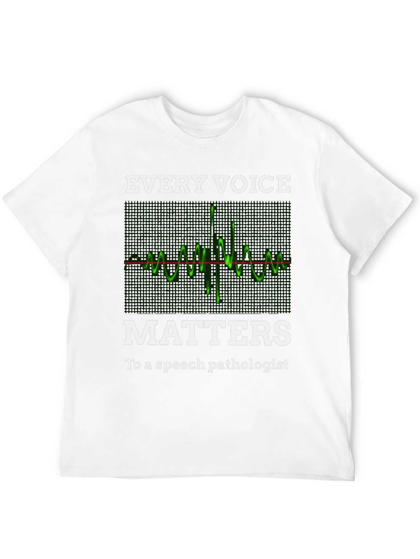 Speech Pathologist T-Shirt: Every Voice Matters