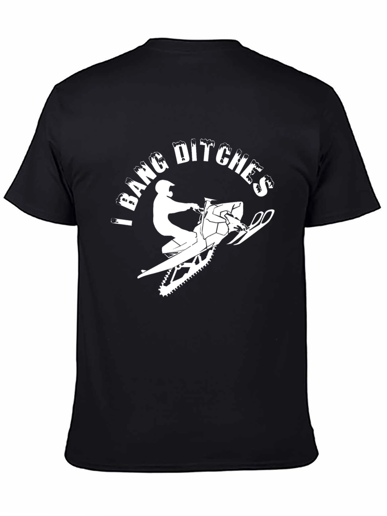 I Bang Ditches Snowmobile T-Shirt Funny Winter Ride Tee
