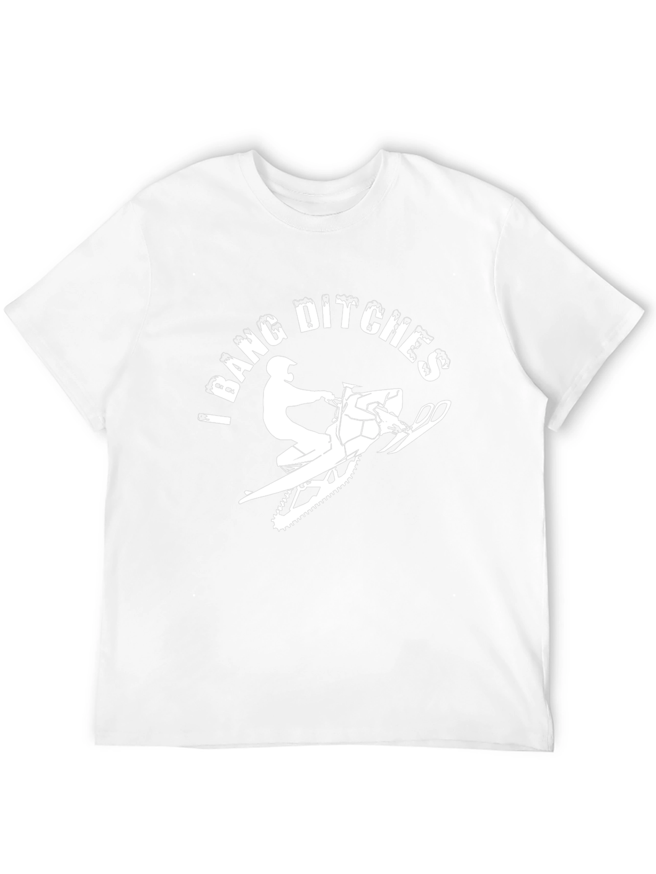 I Bang Ditches Snowmobile T-Shirt Funny Winter Ride Tee