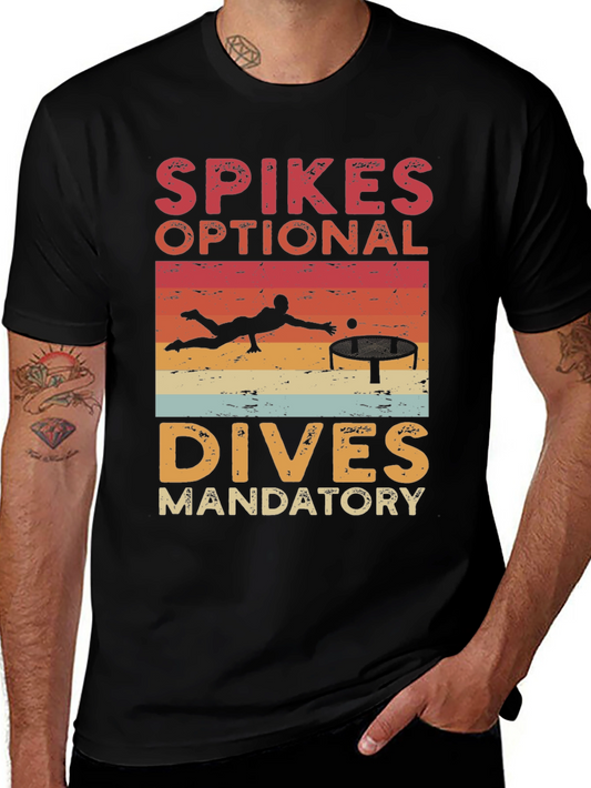 Volleyball T-Shirt: Spikes Optional Dives Mandatory