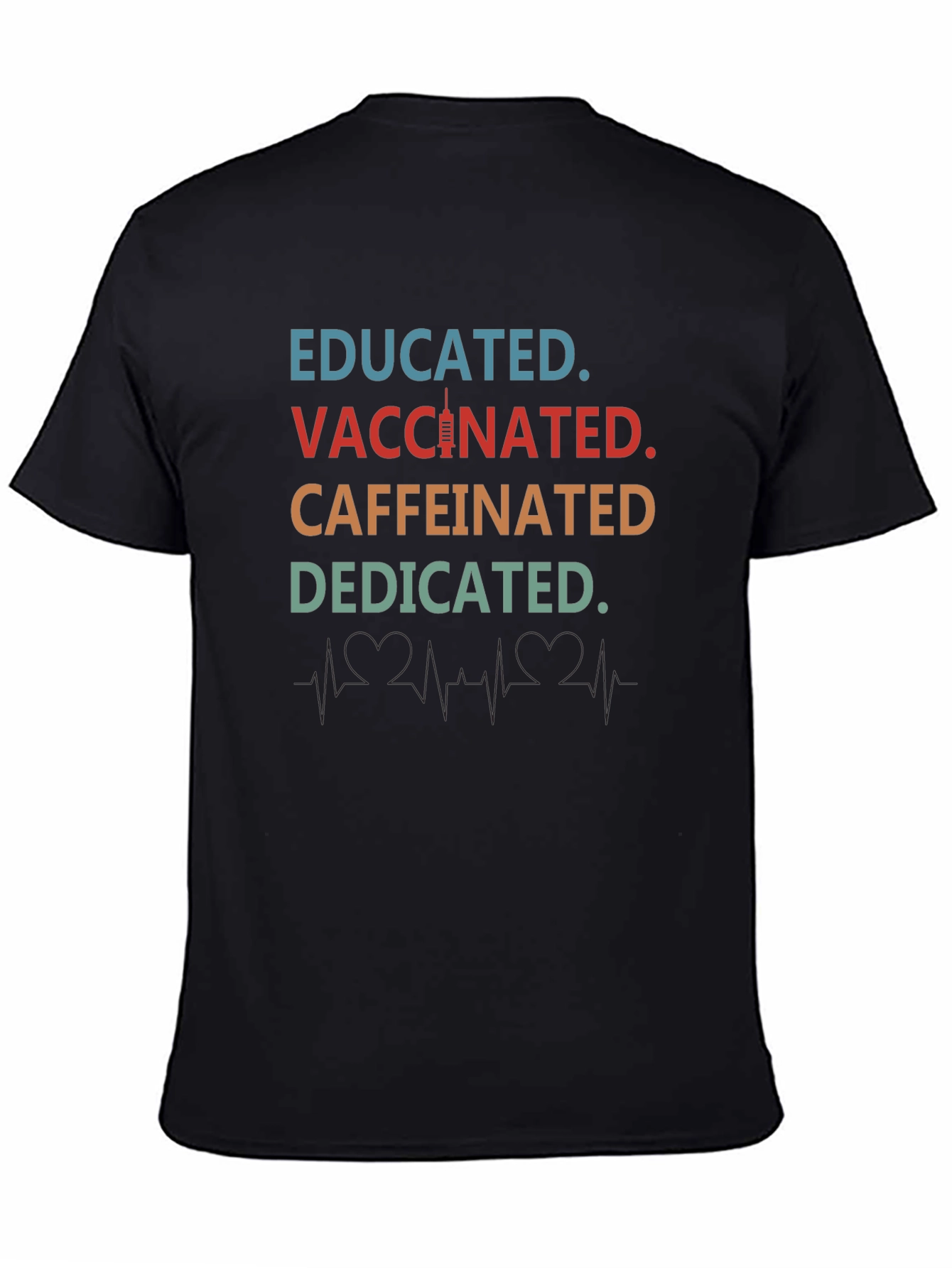 Educated Vaccinated Caffeinated Dedicated T-Shirt