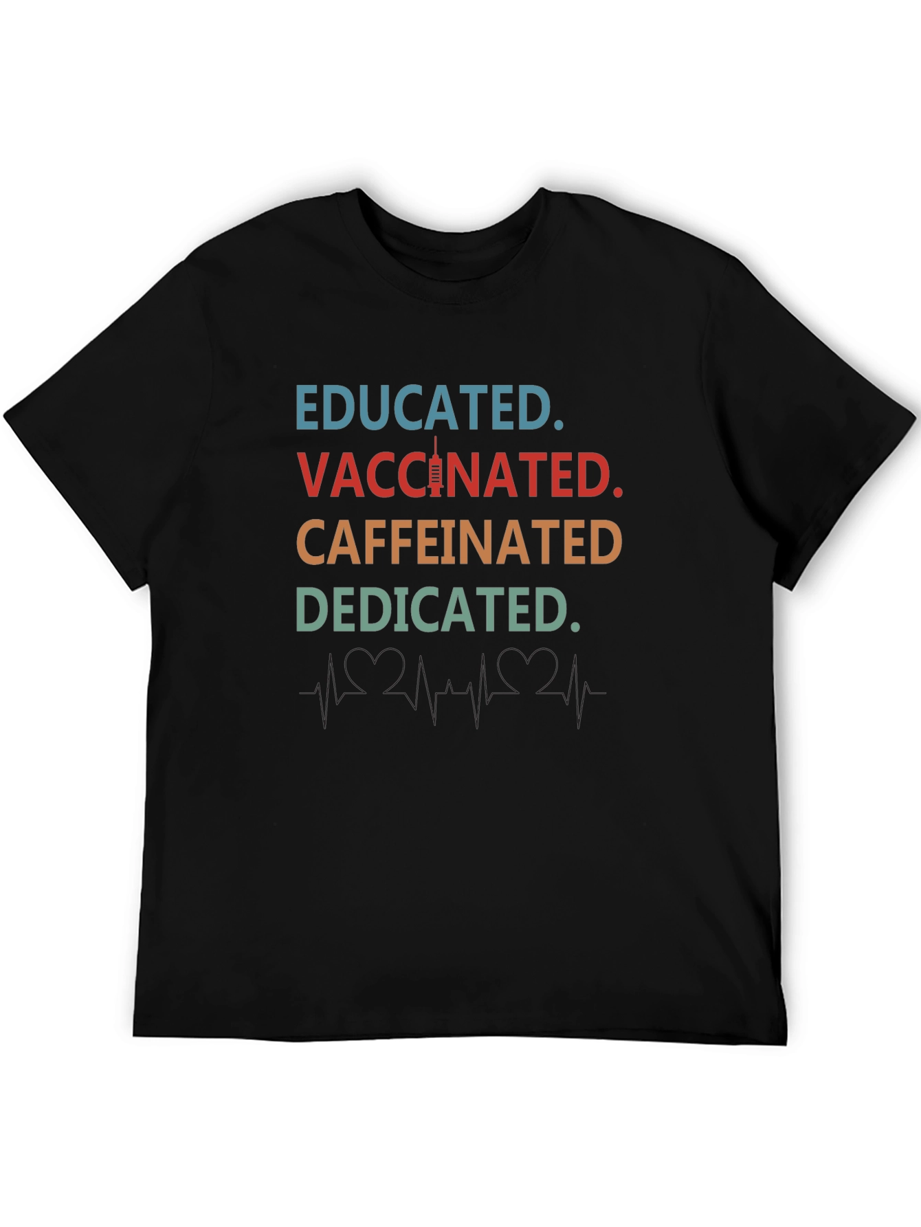 Educated Vaccinated Caffeinated Dedicated T-Shirt