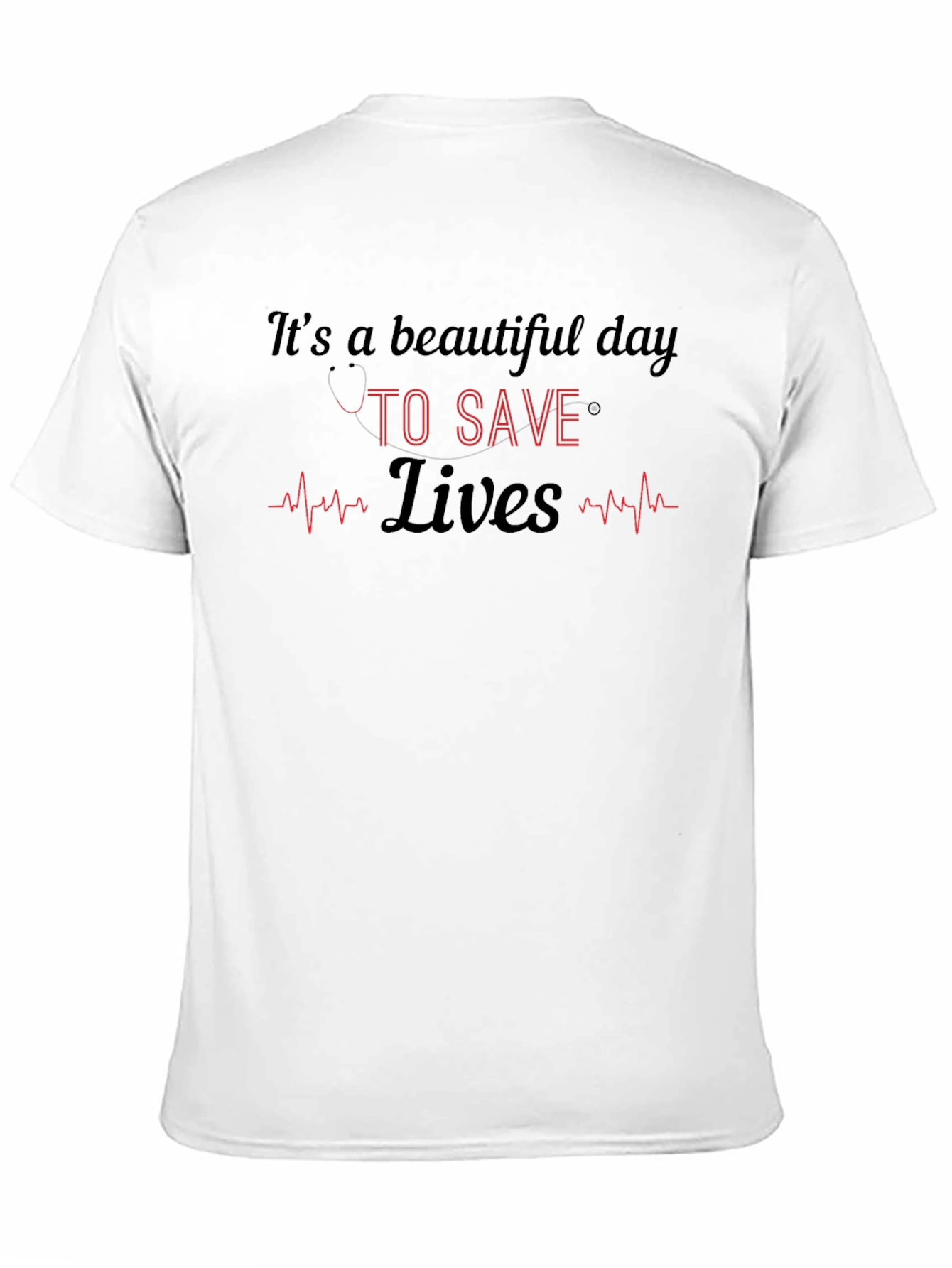 Its a Beautiful Day to Save Lives T-Shirt