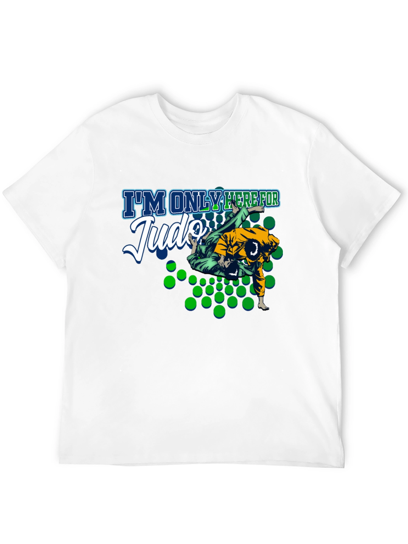 Judo T-Shirt - Im Only Here For Judo