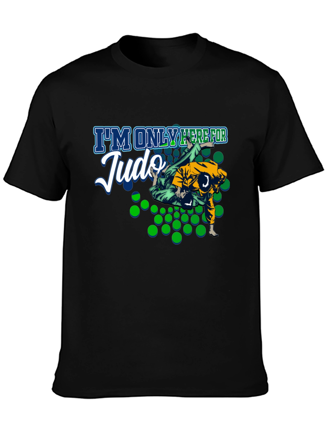 Judo T-Shirt - Im Only Here For Judo
