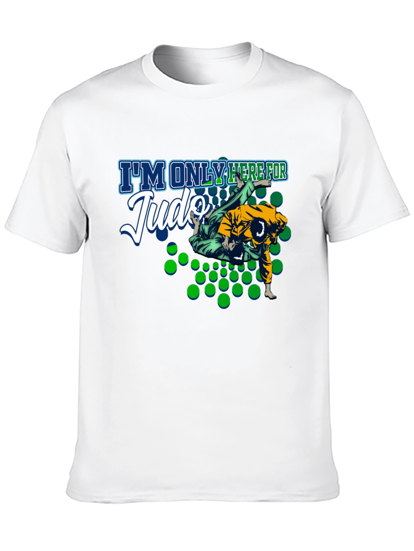 Judo T-Shirt - Im Only Here For Judo