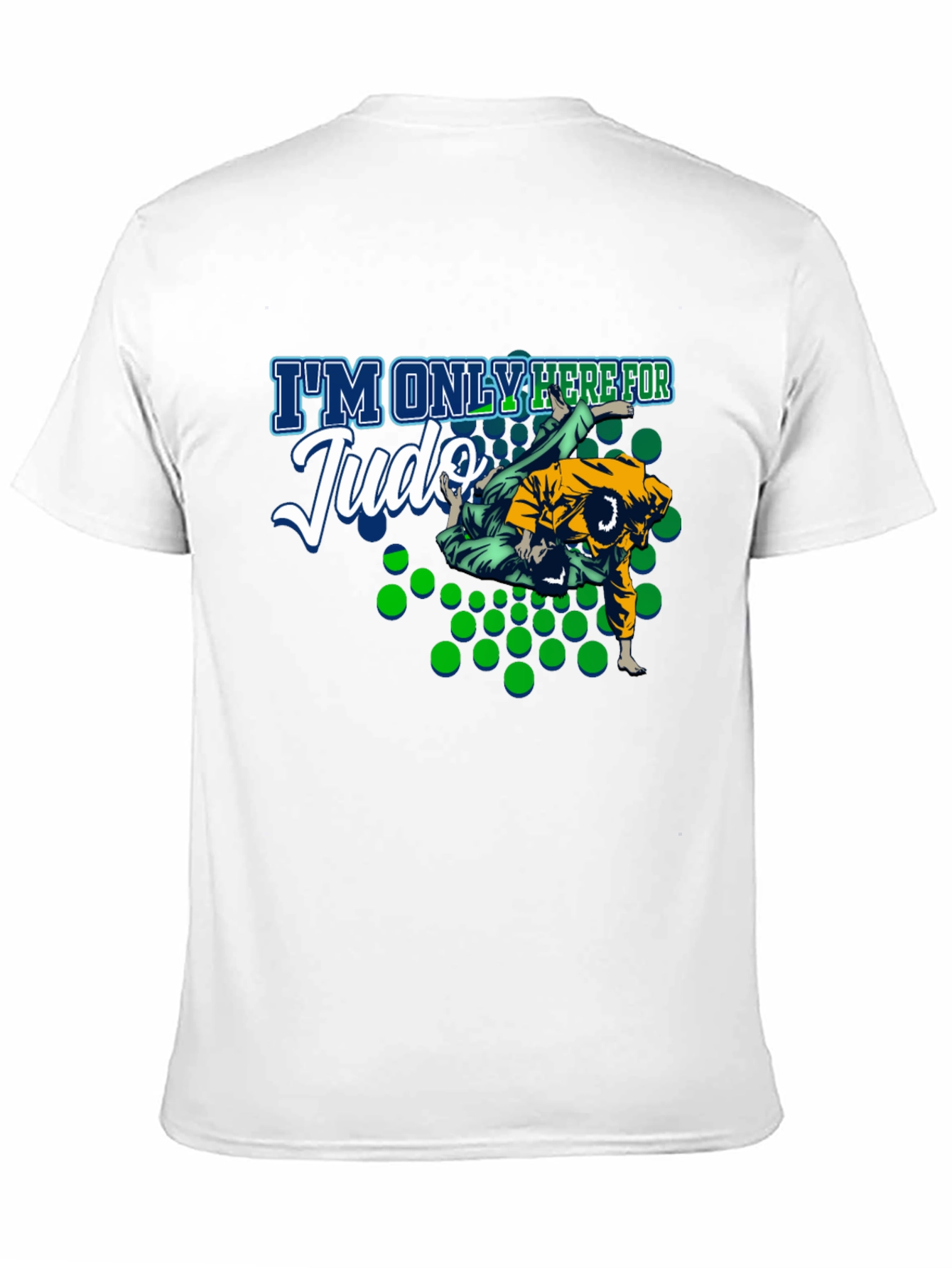 Judo T-Shirt - Im Only Here For Judo