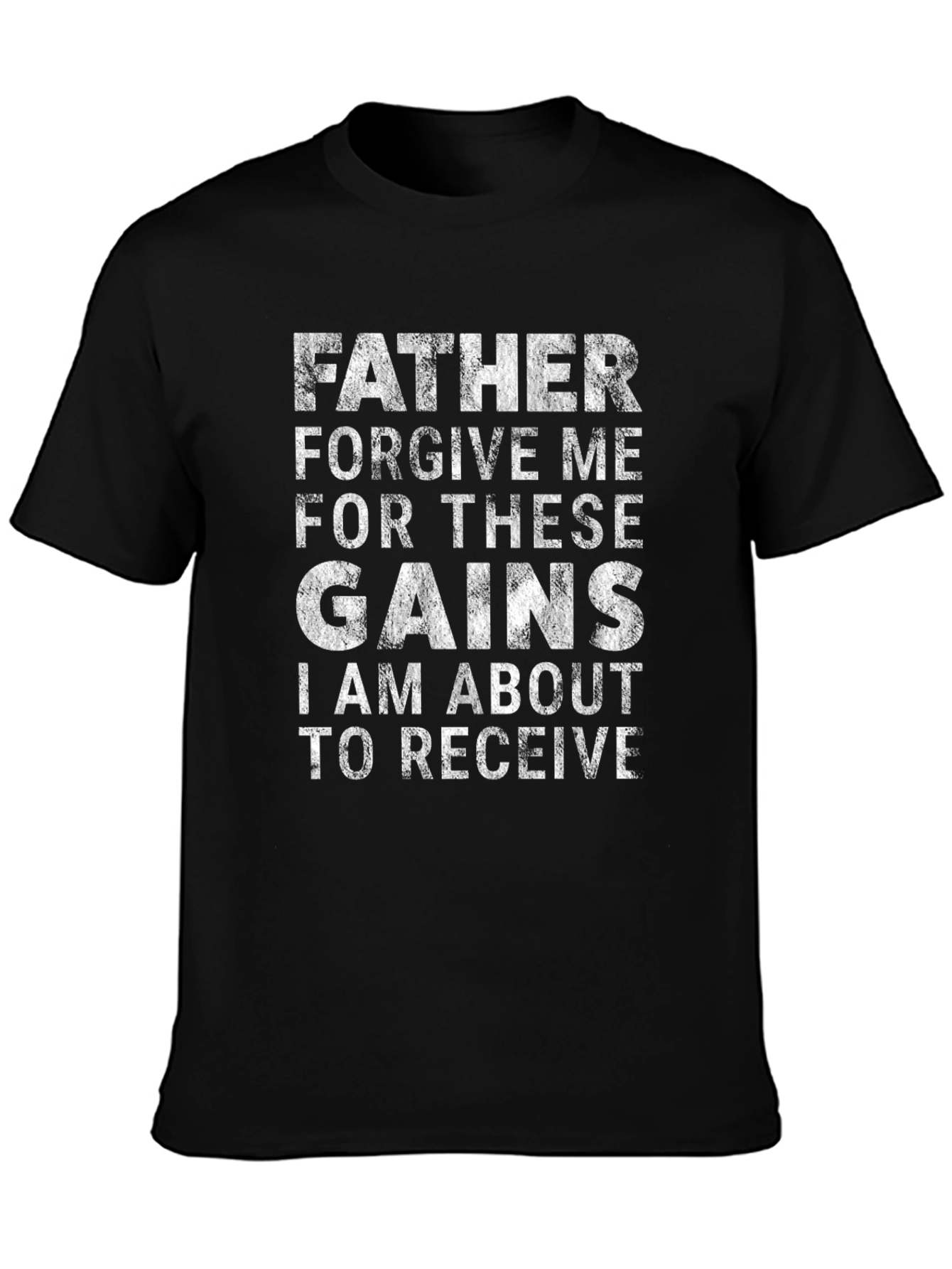 Father Forgive Me Gains T-Shirt - Black
