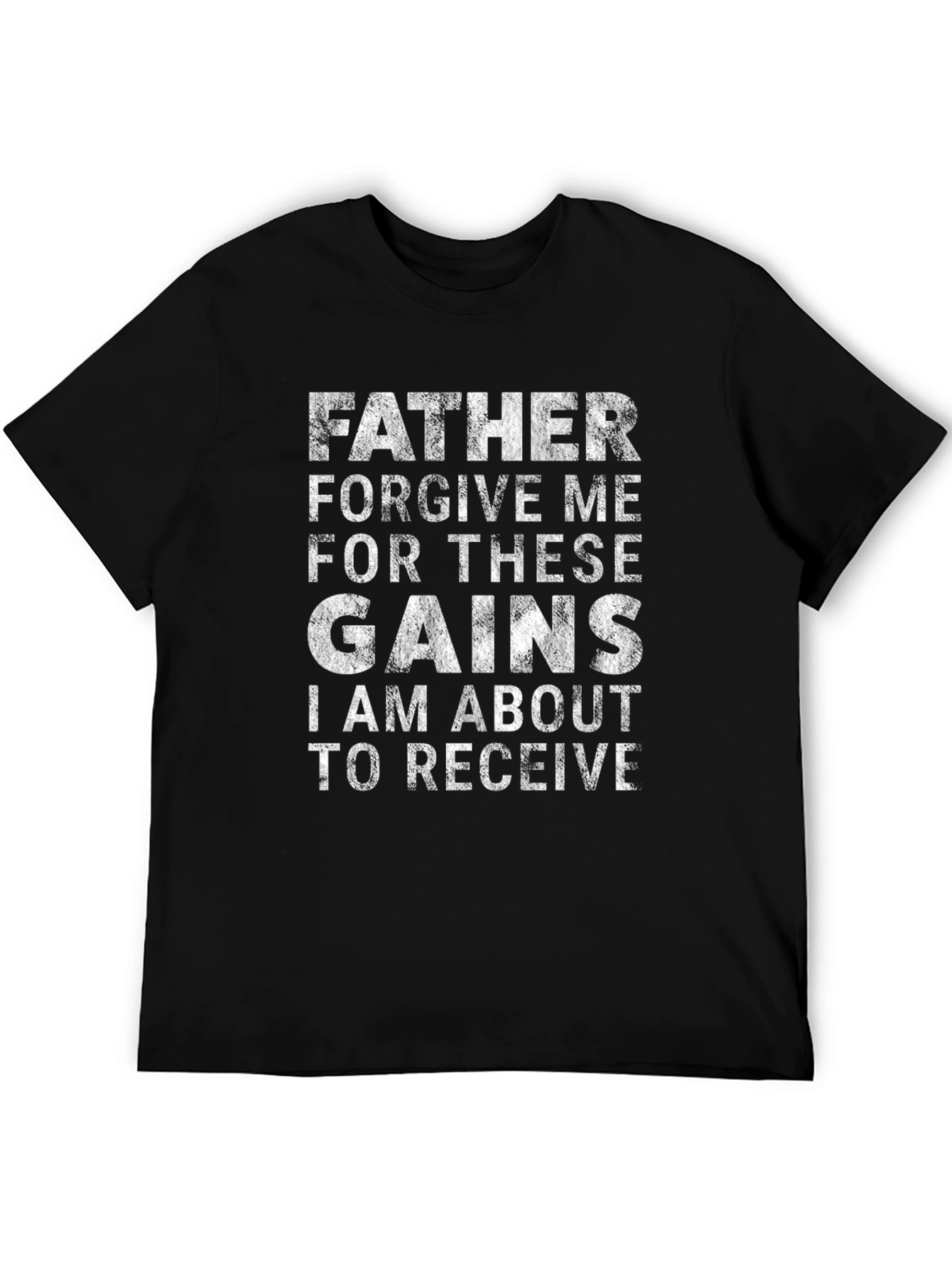 Father Forgive Me Gains T-Shirt - Black